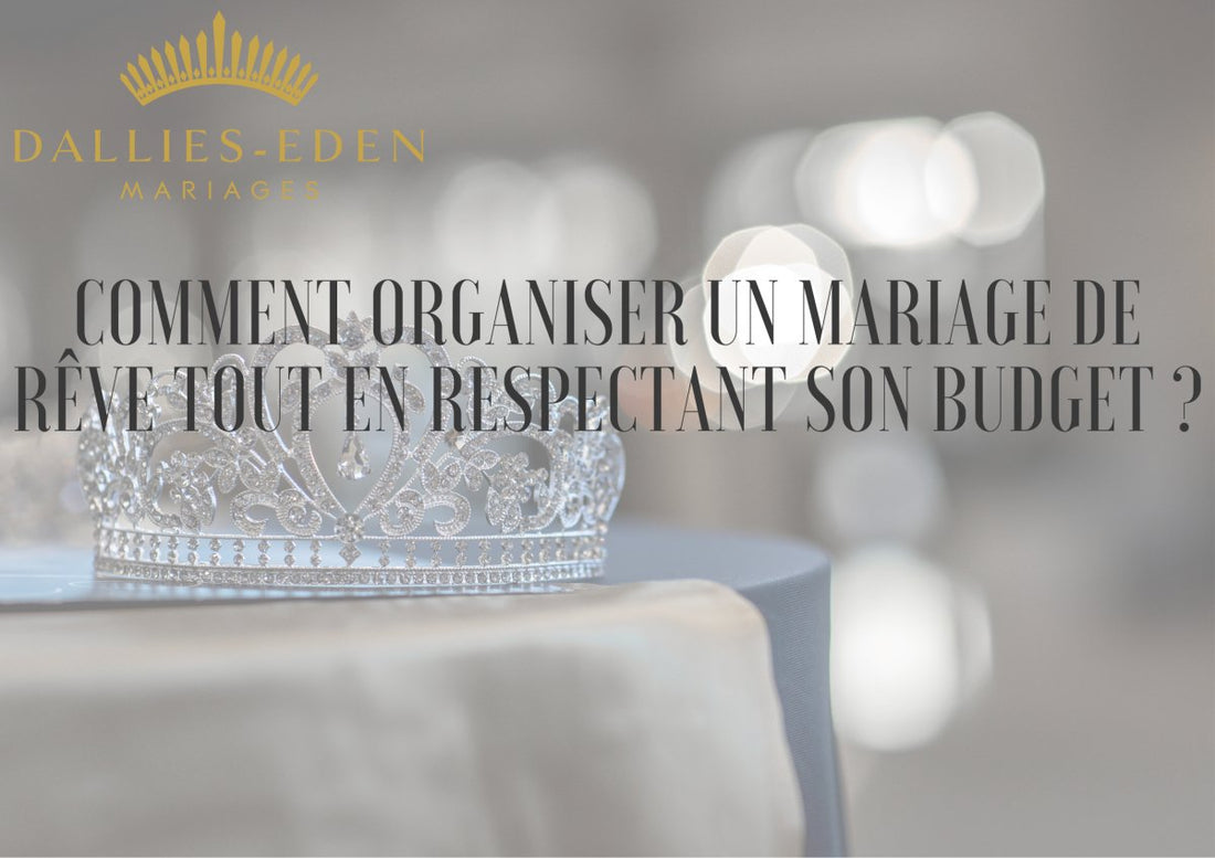 Comment organiser un mariage de rêve tout en respectant son budget ?