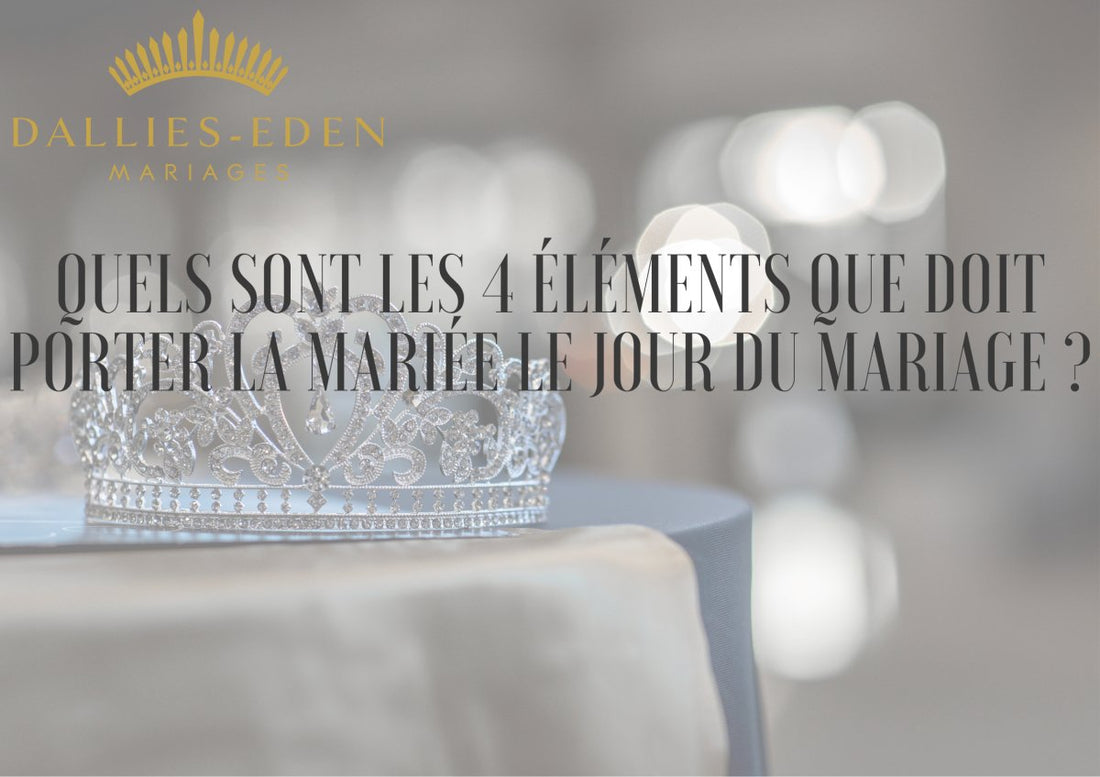 Quels sont les 4 éléments que doit porter la mariée le jour du mariage ?..